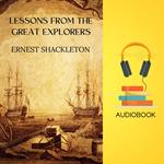 Lessons from the Great Explorers: Ernest Shackleton