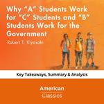 Why “A” Students Work for “C” Students and “B” Students Work for the Government by Robert T. Kiyosaki
