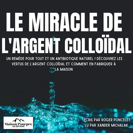 Le miracle de l’Argent Colloïdal