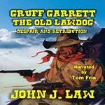 Gruff Garrett - The Old Lawdog - Despair and Retribution