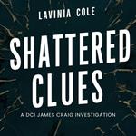 Shattered Clues: A DCI James Craig Investigation