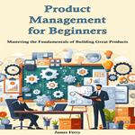 Product Management for Beginners