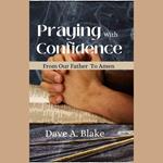 Praying With Confidence From Our Father To Amen