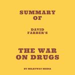 Summary of David Farber's The War on Drugs
