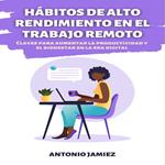 Hábitos de Alto Rendimiento en el Trabajo Remoto