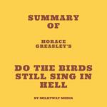 Summary of Horace Greasley's Do the Birds Still Sing in Hell