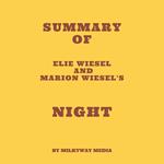 Summary of Elie Wiesel and Marion Wiesel's Night