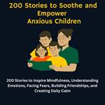 200 Stories to Soothe and Empower Anxious Children