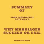 Summary of John Mordechai Gottman's Why Marriages Succeed or Fail