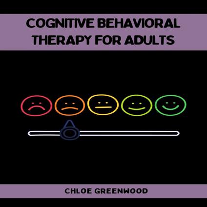 COGNITIVE BEHAVIORAL THERAPY FOR ADULTS