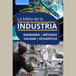 La biblia de la Industria - Ingeniería, Métodos, Calidad y Estadística