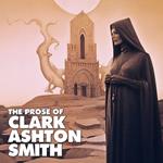 Prose Of Clark Ashton Smith, The