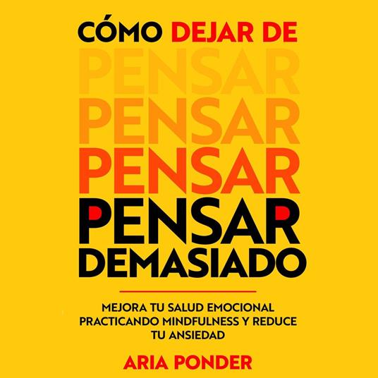 Cómo dejar de pensar demasiado