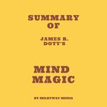 Summary of James R. Doty’s Mind Magic