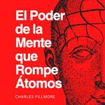 El Poder de la Mente que Rompe Átomos