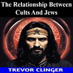 Relationship Between Cults And Jews, The