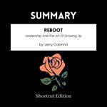 SUMMARY - Reboot: Leadership And The Art Of Growing Up By Jerry Colonna