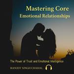Mastering Core Emotional Relationships