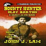 Bounty Hunter Clay Barton - A Heart in Payback