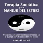 TERAPIA SOMÁTICA PARA MANEJO DEL ESTRÉS