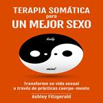 TERAPIA SOMÁTICA PARA UN MEJOR SEXO