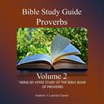 Bible Study Guide: Proverbs Volume 2