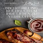 Bbq & Grilling Kochbuch Um Ihre Lieben Zu Verblüffen