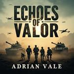 Echoes of Valor: The Untold Journey of E Company