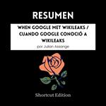 RESUMEN - When Google Met WikiLeaks / Cuando Google conoció a WikiLeaks Por Julian Assange