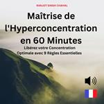 Maîtrise de l'Hyperconcentration en 60 Minutes