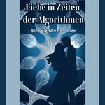 Liebe in Zeiten der Algorithmen