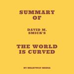 Summary of David M. Smick's The World Is Curved