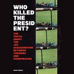 Who Killed The President?