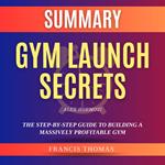 Summary of Gym Launch Secrets By Alex Hormozi