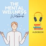 Mental Wellbeing Workbook, The: Your Guide to Cultivating Happiness and Inner Peace