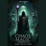 Chaos Magic Chronicles: A Dark Fantasy Series