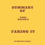 Summary of Toby Walsh's Faking It