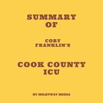 Summary of Cory Franklin's Cook County ICU