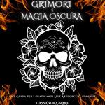 GRIMORI E MAGIA OSCURA