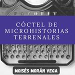 Cóctel de Microhistorias terrenales