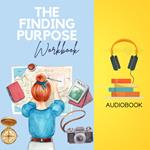 Finding Purpose Workbook, The