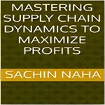 Mastering Supply Chain Dynamics to Maximize Profits