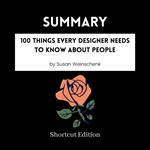 SUMMARY - 100 Things Every Designer Needs To Know About People By Susan Weinschenk
