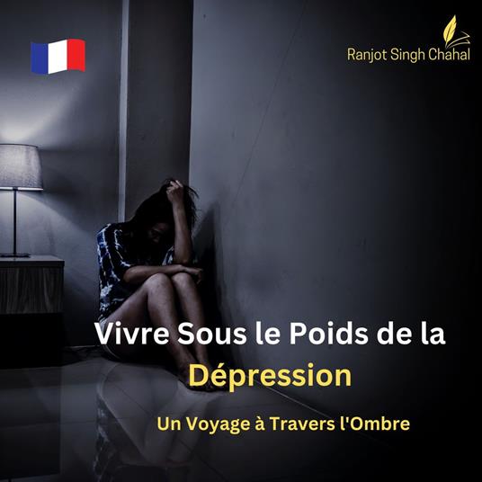 Vivre Sous le Poids de la Dépression