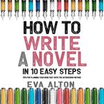 How to Write a Novel in 10 Easy Steps