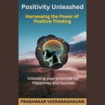 Positivity Unleashed: Harnessing the Power of Positive Thinking