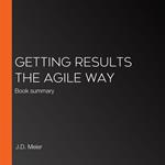 Getting Results the Agile Way