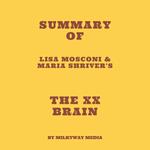 Summary of Lisa Mosconi & Maria Shriver's The XX Brain