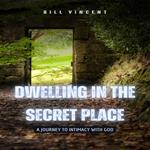 Dwelling in the Secret Place