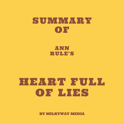 Summary of Ann Rule's Heart Full of Lies